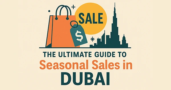 The Ultimate Guide to Seasonal Sales in Dubai